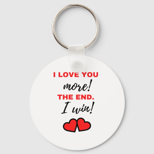 I Love You More! The End. I Win! Black Key Ring (Front)