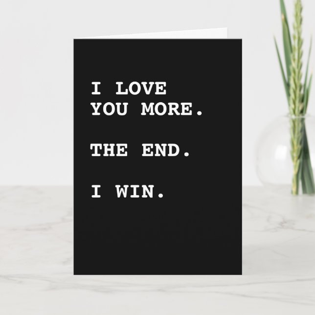 I love you more the end I win Card (Front)