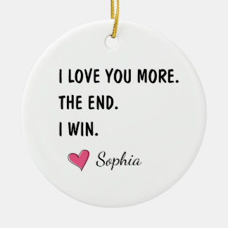 I Love You More The End I Win – Funny Mom Ceramic Tree Decoration