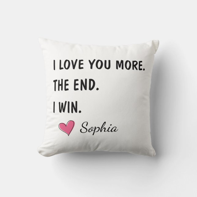 I Love You More The End I Win – Funny Mom Cushion (Front)