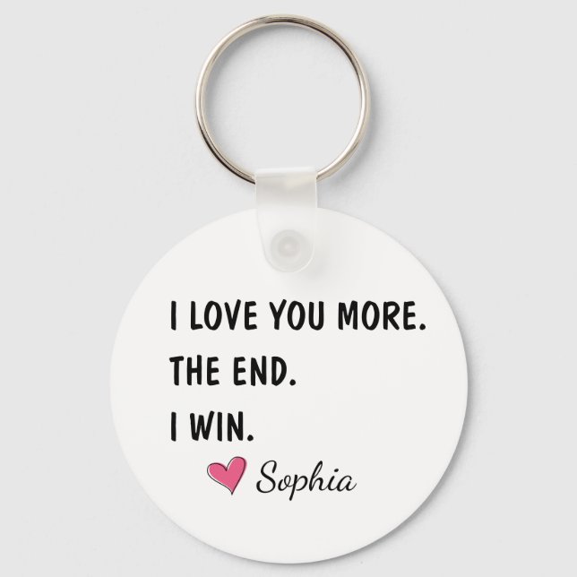I Love You More The End I Win – Funny Mum Key Ring (Front)