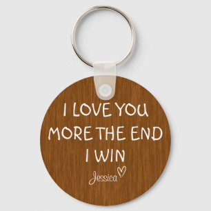 I Love You More, The End, I Win, Keyring, Keychain