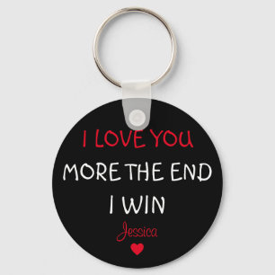 I Love You More, The End, I Win, Keyring, Keychain