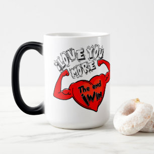 I Love You More, The End I Win Magic Mug