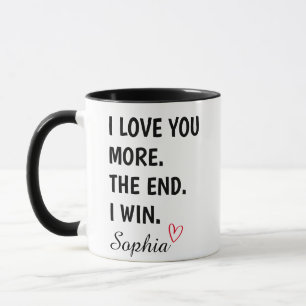 I love You More The End I win Personalises Name Mug