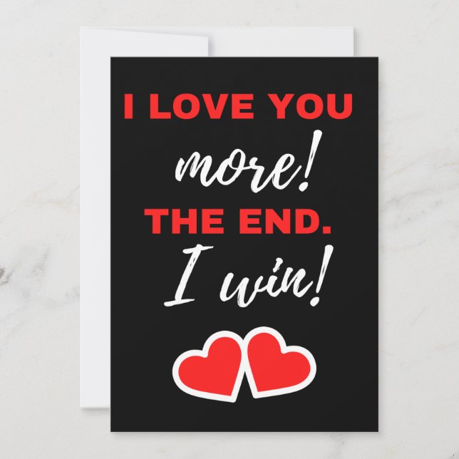 I Love You More! The End. I Win! Thank You Card (Front)