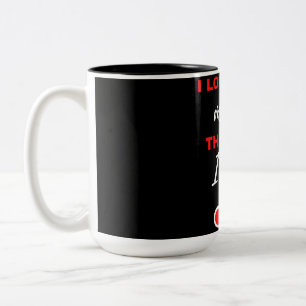 I Love You More! The End. I Win! Two-Tone Coffee Mug