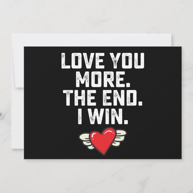 I Love You More The End I Win Valentine's Day Invitation (Front)
