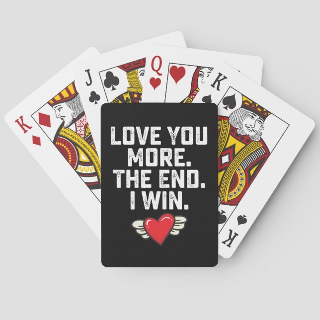 I Love You More The End I Win Valentine's Day Playing Cards (Back)