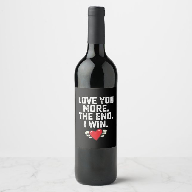 I Love You More The End I Win Valentine's Day Wine Label (Front)