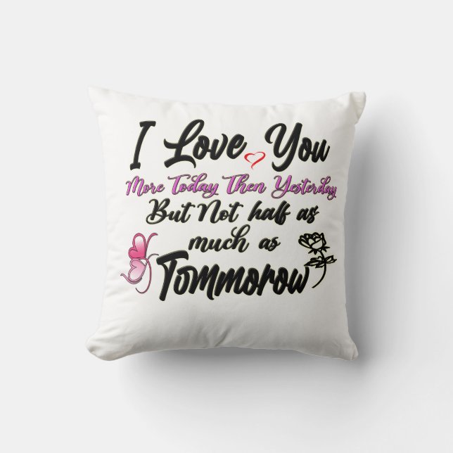 I love You More Today, Love quotes Pillow  (Front)