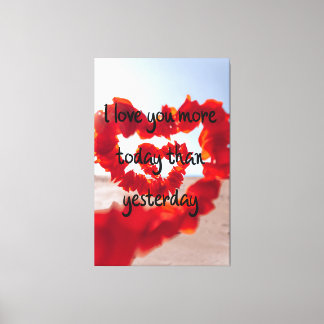 I love You More Today Than Yesterday Canvas Print