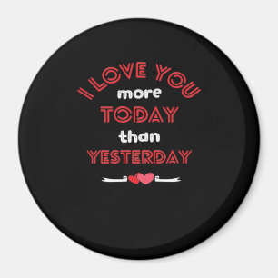 I Love You More Today Than Yesterday Romantic Quot Magnet