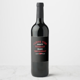 I Love You More Today Than Yesterday Romantic Quot Wine Label