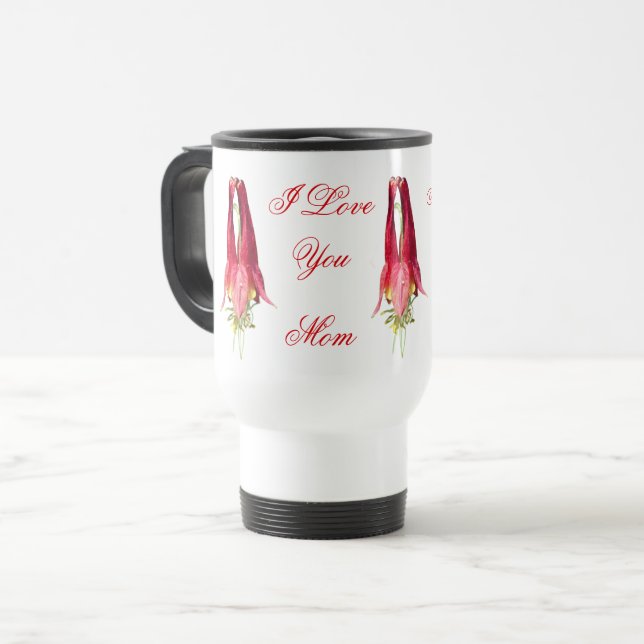 I Love You Mum Columbine Flower  Travel Mug (Front Left)