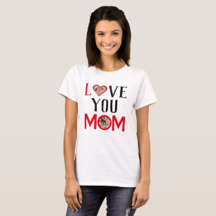 I Love You Mum   Cute 2 Photo Happy Mothers Day  T-Shirt