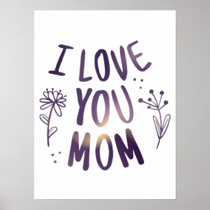 I Love You Mum Floral Mothers Day Gift Ideas Poster