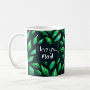 I Love You Mum Green Leaves Dark Botanical Coffee Mug