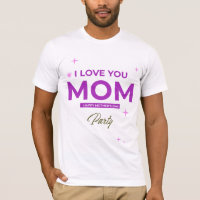 I Love You Mum - Happy Mother's Day T-Shirt 