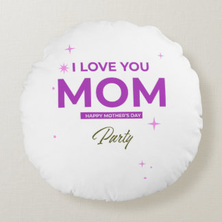 I Love You Mum - Happy Mother's Day T-Shirt Round Cushion