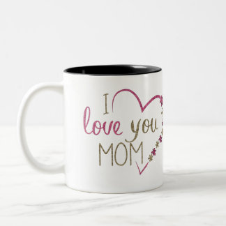 I love you Mum Mug