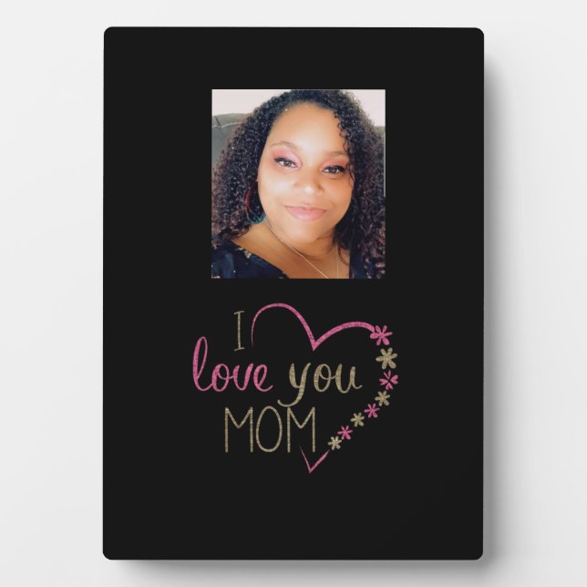 I love you Mum photo Plaque (Front)