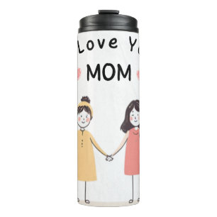 I Love You Mum Thermal Tumbler Mother's day gift