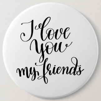 I Love You My Friends 6 Cm Round Badge