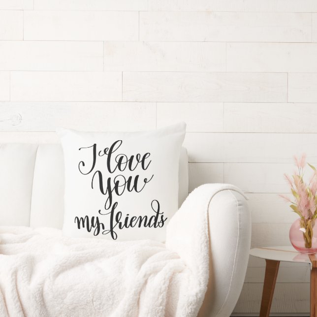 I Love You My Friends Cushion (Couch)