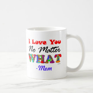 "I Love You No Matter What" from Mum Mug
