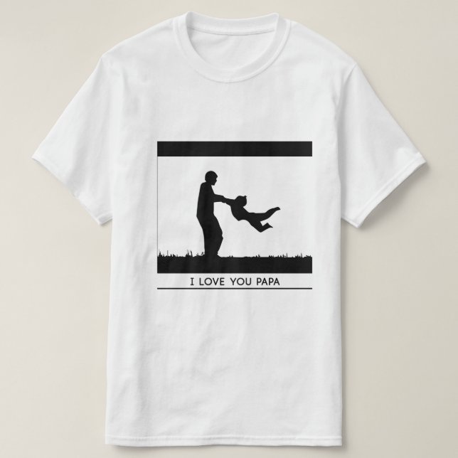 I Love You papa Shirt, Father's Day  T-Shirt (Design Front)