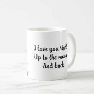 I love you right up to the moon—and back coffee mug