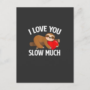 I Love You Slow Much - Valentine's Day Sloth Zoo A Postcard