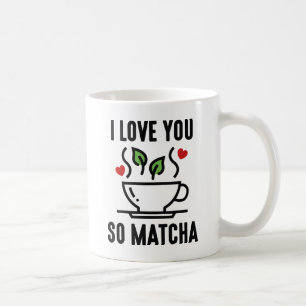 I Love You So Matcha Coffee Mug