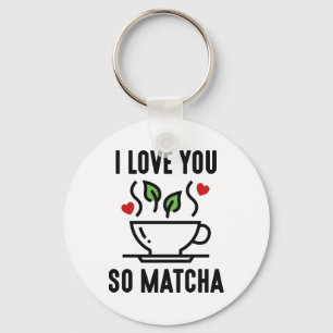 I Love You So Matcha Key Ring