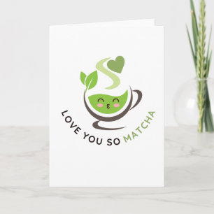 I Love You So Matcha Pun Greeting Card