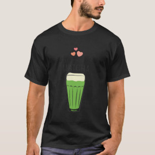 I Love You So Matcha Tea T-Shirt