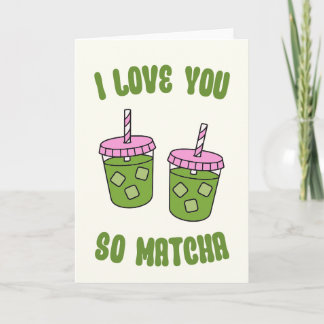 I Love You So Matcha Valentines Day Card