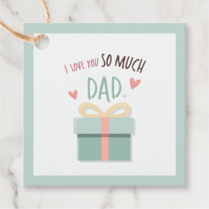 I love you so much dad - father's day - gift box favour tags