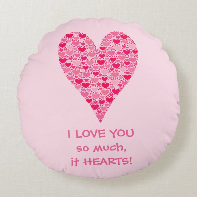 I love you so much it hearts Tiny Hearts Big Heart Round Cushion (Front)