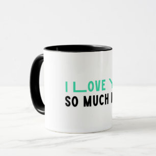 I Love You So Much Mum Typography Modern Art Mug
