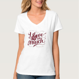 "I Love You So Much" T-Shirt