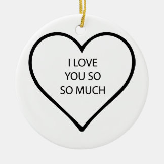 I Love You So So Much (Front and Back) Ceramic Tree Decoration