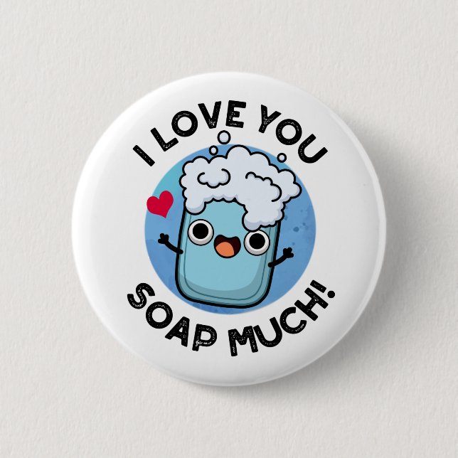 I Love You Soap Much Funny Soap Pun  6 Cm Round Badge (Front)