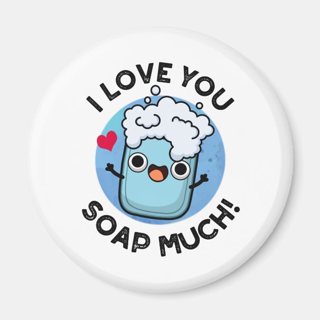I Love You Soap Much Funny Soap Pun  Magnet (Front)
