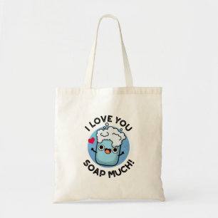 I Love You Soap Much Funny Soap Pun Tote Bag