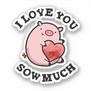 I Love You Sow Much Funny Pig Pun