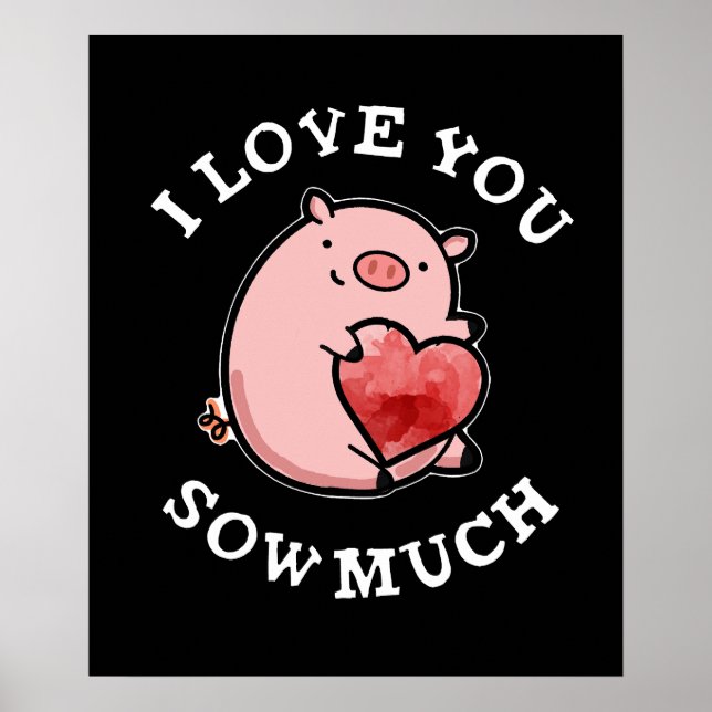 I Love You Sow Much Funny Pig Pun Dark BG Poster (Front)