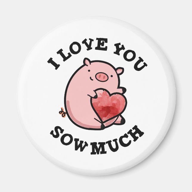 I Love You Sow Much Funny Pig Pun  Magnet (Front)