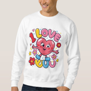 I Love You Sweatshirt